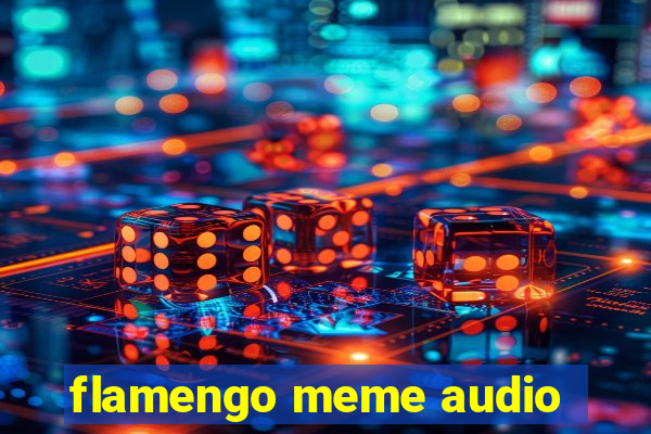 flamengo meme audio